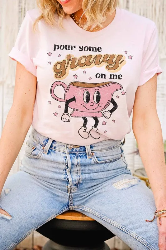 POUR SOME GRAVY ON ME GRAPHIC TEE